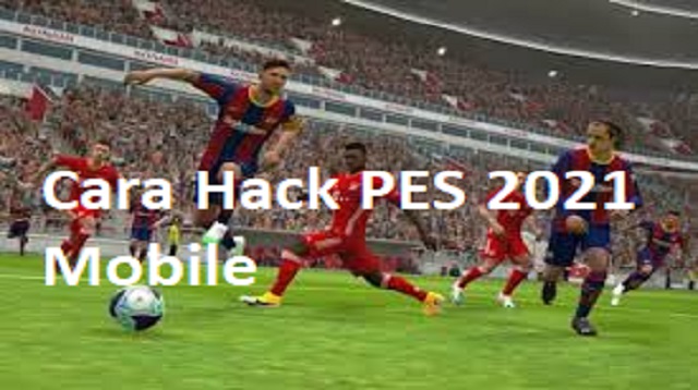 Cara Hack PES 2021 Mobile
